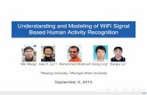 Understanding and Modeling of WiFi Signal Based Human ... · Understanding and Modeling of WiFi Signal Based Human Activity Recognition Wei Wang y, Alex X. Liuyz, Muhammad Shahzadz,Kang
