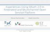 Experiences Using OAuth 2.0 in Federated and Multichannel Open Service Platform …st.fbk.eu/sites/st.fbk.eu/files/osw2018_fbk.pdf · 2018-03-16 · Experiences Using OAuth 2.0 in