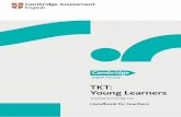 TKT: Young Learners - Cambridge Catania...Knowledge of young learners and principles of 11 teaching English to young learners Planning and preparing young learner lessons 12 Teaching