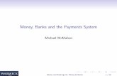 Money, Banks and the Payments System · But high amounts of liquidity and ﬂows between the banking parties. e.g. In the UK: “CHAPS”. Deferred Net Settlement (DNS) System of