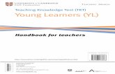 Teaching Knowledge Test (TKT) Young Learners (YL) · informal classroom assessment of young learners’ work. TKT: YL is designed to offer maximum flexibility and accessibility for