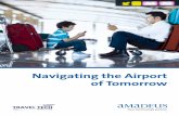 Navigating the Airport of Tomorrow - Amadeus · 2011-04-20 · 4 Navigating the Airport of Tomorrow At one point in time air travel was considered a luxurious experience. Today, the