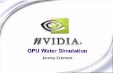 GPU Water Simulation - Nvidia · Render water surface Use simulation results via VS3.0 vertex texture fetch ... Performance analysis tools Content creation tools Hundreds of effects