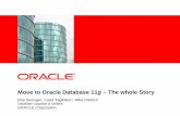 Move to Oracle Database 11g – The whole Story ·  Move to Oracle Database 11g – The whole Story Roy Swonger, Carol Tagliaferri, Mike Dietrich Database