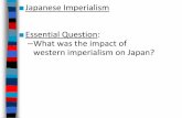 Japanese Imperialism Essential Question: What was the ...hbaun.weebly.com/uploads/5/2/8/9/52895217/world_history_age_of... · –What was the impact of western imperialism on Japan?