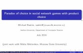 Paradox of choice in social network games with product choiceraskin/slides-games-2016.pdf · Braess’s paradox In a road network with travel time depending on congestion adding a