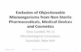 Exclusion of Objectionable Microorganisms from …...Exclusion of Objectionable Microorganisms from Non-Sterile Pharmaceuticals, Medical Devices and Cosmetics Tony Cundell, Ph. D.