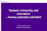 Tampere University and innovation – human potential unlimited · –human potential unlimited Globelics Academy 22.8.2019 Taru Pilvi, PhD, Innovation director. I x 3. The Tampere