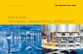 IO-Link: Simple, Seamless, Efficient...IO-Link – Simple, Seamless, Efficient Reduced Machine Costs Reduced inventory due to intelligent multi-purpose devices Only one I/O module