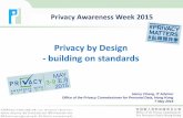 Privacy by Design - building on standards...ISO/IEC 27001/27002 ISO/IEC 27002 – Code of practice for information security controls: • 35 objectives (grouped under 14 areas) which