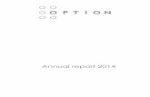 Annual report 2014 - Option · This decrease of 20% for an amount of EUR 3 353k is due to an effective cost control. During 2014, EBIT was EUR (11 020k), compared to EUR (11 054k)