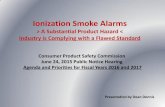 Ionization Smoke Alarms...Ionization Smoke Alarms > A Substantial Product Hazard < Industry is Complying with a Flawed Standard Consumer Product Safety Commission June 24, 2015