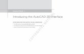 Introducing the AutoCAD 2D InterfaceIntroducing the AutoCAD 2D Interface After completing this chApter, you will understAnd: t The 2D interface of AutoCAD 2008, 2009, and 2010 t The