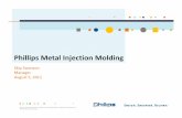 Phillips Metal Injection Molding - Extension Bayfield County · Metal Injection Molding Design Examples MIM design eliminated a 7 piece • Parts previously were fine blanked and