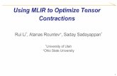 Using MLIR to Optimize Tensor Contractionsmhall/mlir4hpc/lcpc-MLIR-saday.pdf · ♦Tensor contraction: high-dimension analog of matrix multiplication §Direct implementation as above