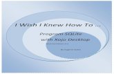 I Wish SQLite r6-2015 · Program SQLite with Xojo Desktop March 2015 Edition (1.2) By Eugene Dakin . Version 2015 4 New to Version 1.0 – January 2014 This version has the following