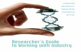 Researcher's Guide to Working with Industry · negotiating industry contracts while at the same time keeping paramount the university’s fundamental mission of research and education.