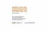 MEDIA - IREX · the media business environment are sustainable. Sustainable (3–4): Country has media that are considered generally professional, free, and sustainable, or to be