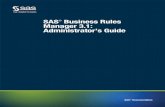 SAS® Business Rules Manager 3.1: Administrator s Guidesupport.sas.com/documentation/cdl/en/brsag/68229/... · The correct bibliographic citation for this manual is as follows: SAS