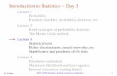 Introduction to Statistics − Day 3cowan/stat/cern/09/cern_stat_3.pdf · Introduction to Statistics − Day 3 Lecture 1 Probability Random variables, probability densities, etc.