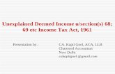 Unexplained Deemed Income u/section(s) 68; 69 etc Income ...voiceofca.in/siteadmin/document/Presentation on... · Unexplained Deemed Income u/section(s) 68; 69 etc Income Tax Act,