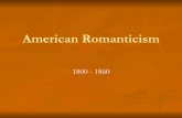 American Romanticism - World Lit Homebaseleachclass.weebly.com/.../romanticism_powerpoint.pdf · 2018-09-10 · American Romantic Poetry •The Fireside Poets, a Boston group of Longfellow,