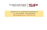 ONSITE-ENROLMENT e-GUIDE AY2020ONSITE-ENROLMENT e-GUIDE AY2020 (Singapore Citizen) 2 Enrolment Hotline: 6775-1133, Monday to Friday: 8.30am to 5.30pm (Excluding Saturdays, Sundays