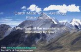 Earth Materials Geology Plate tectonicswater1993.com/doc/platetectonics.pdf · Earth Materials – Geology Plate tectonics Why have all the mountains not worn away by now? Visit For