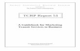 TCRP Report 51 - Transportation Research Boardonlinepubs.trb.org/Onlinepubs/tcrp/tcrp_rpt_51.pdf · Transportation Research Board TCRP Report 51, "A Guidebook for Marketing Transit