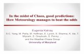 In the midst of Chaos, good predictions: How Meteorology ...ekalnay/pubs/AGU... · • The atmosphere has fast (e.g., convective clouds, 20 min) and slow instabilities (e.g., baroclinic
