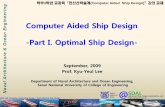 Computer Aided Ship Design -Part I. Optimal Ship …ocw.snu.ac.kr/sites/default/files/NOTE/6352.pdfComputer Aided Ship Design-Part I. Optimal Ship Design-September, 2009 Prof. Kyu-Yeul
