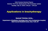 Applications in brachytherapy - Login Requiredamos3.aapm.org/abstracts/pdf/99-27721-359478-112524... · 2015-07-11 · 2012;39:6908-6920. 21. Avanzo M, Rink A, Dassie A, et al. In