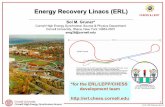Energy Recovery Linacs (ERL) - NSF · LLNL NSF Wrkshp 9 Jan 08 CHESS & LEPP 1 Energy Recovery Linacs (ERL) Sol M. Gruner* Cornell High Energy Synchrotron Source & Physics Department