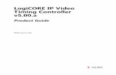 LogiCORE IP Video Timing Controller v5.00 · 2019-10-25 · Video Timing Controller 5.00.a 6 PG016 July 25, 2012 Product Specification Introduction The Xilinx LogiCORE™ IP Video