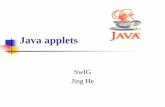 Java applets - index-of.co.ukindex-of.co.uk/Java/Java Applets SwIG Jing He.pdf · Applet Execution - 2 Life Cycle of an Applet: init: This method is intended for whatever initialization