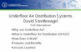 Underfloor Air Distribution Systems• Underfloor air distribution is the next generation in air conditioning systems. • Provide significantly better indoor air quality. • Provides
