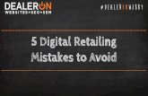 5 Digital Retailing Mistakes to Avoid4dvai02t8ka4emt0j2hs7ccr-wpengine.netdna-ssl.com/... · No sales managers involved (only occasionally). Shares interactive deal sheets with customers,