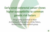 Early-onset colorectal cancer shows higher susceptibility to …€¦ · Early-onset colorectal cancer shows higher susceptibility to common genetic risk factors Doug Corley on behalf
