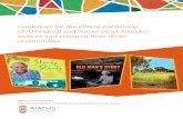 Guidelines for the ethical publishing of Aboriginal and Torres Strait Islander … · 2015-05-08 · Guidelines for the ethical publishing . of Aboriginal and Torres Strait Islander