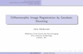 Diffeomorphic Image Registration by Geodesic ShootingJohn/Misc/CMIC_ReadingGroup270511.pdfGeodesic Shooting Di eomorphisms & Geodesics LDDMM Itself Outline 1 Small Deformation Model
