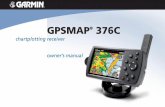 chartplotting receiver owner’s manual - gawisp.com€¦ · Satellite Weather features on your GPSMAP 376C. If you have a Garmin Sounder Module connected to you GPSMAP 376C, refer
