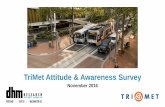TriMet Attitude & Awareness Survey · 2018-04-25 · Key takeaways DHM RESEARCH | TRIMET A&A SURVEY | NOVEMBER 2016 3 Approval of TriMet remains high: 80% approve of the job TriMet