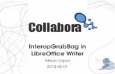 InteropGrabBag in LibreOffice Writer · LibreOffice Writer Miklos Vajna 20140201. Filter problems. 3 / 15 FOSDEM 2014 | Miklos Vajna What is a filter problem? ... – Would need manual