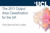 The 2011 Output Area Classification for the UK Gale and Paul Longley MRS Seminar.pdf · The current Output Area Classification • The 2001 Output Area Classification (2001 OAC) •