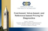 Cost-based, Value-based, and Reference-based Pricing for ... · Feedback Loop to Encourage further Investments in basic, clinical, and ... Consumers . 7 Cost-Based Pricing for Diagnostic