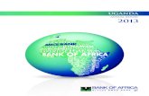 UGANDA - GROUPE BANK OF AFRICA · 2•2013 Annual Report - BANK OF AFRICA – UGANDA 2004 BANK OF AFRICA – KENYA Created in1981: BANQUE INDOSUEZ Kenyan Branch > CREDIT AGRICOLE–INDOSUEZ