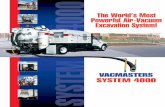 The World’s Most Powerful Air-Vacuum Excavation System!vacmasters.com/brochures/system4000bro.pdfThe Leader in Air-Vacuum Excavation 5879 West 58th Avenue, Arvada, CO 80002 303-467-3801