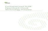 Containerized SUSE OpenStack Cloud Technology Preview · 1 Welcome to Containerized SUSE OpenStack Cloud Technology Preview1 2 Containerized SUSE OpenStack Cloud Tech Preview2 2.1
