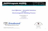 using the Electromagnetic Welding Process 2016 Electromagnetic Weldi… · EM Welding Process & Benefits Material & Design Options What’s New –Versatile Equipment Application