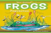 New Zealand FROGS - University of Waikato · 2018-05-23 · New Zealand has four tiny native frogs; the Archey’s frog . Leiopelma archeyi, Hamilton’s frog . Leiopelma hamiltoni,